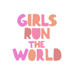 Vector illustration with hand-drawn lettering Girl Run the world. Feminism slogan for postcards and banners. Calligraphic design. Can be used for t-shirt print, invitation, greeting card, and posters