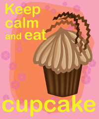 Decorative card with cupcakes and positive quote 'Keep calm and eat cupcakes', bakery typography poster