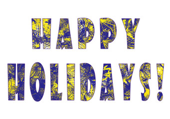 Happy Holidays! Illustration of two words and an exclamation mark. Blue - yellow textured letters on a white background For holiday greetings, for printing on t-shirts, for cards, banners, posters. 