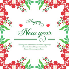Poster happy new year, with plant of red flower frame. Vector