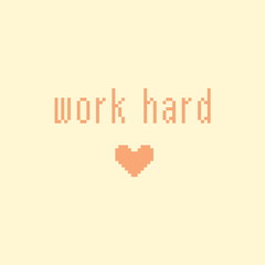 Minimalistic pixel motivational phrase. work hard