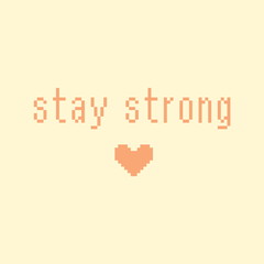 Minimalistic pixel motivational phrase. stay strong