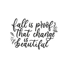 Fall is proof that change is beautiful, lettering on white background vector illustration. Postcard with inspirational lettering in black color. Positive message card