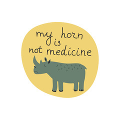 My horn is not medicine hand drawn lettering. Killing animals concept for poster, card or print. Poaching