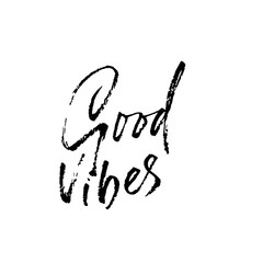 Good vibes. Hand drawn modern dry brush lettering. Handwritten calligraphy card. Vector illustration.