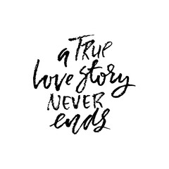 True love story never ends. Modern dry brush calligraphy. Vector illustration.