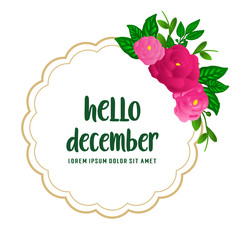 Design greeting card hello december, with crowd of pink rose flower frame. Vector