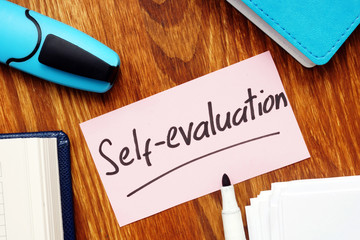 Business photo shows hand written text Self-evaluation