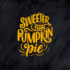 Illustration with lettering quote for Thanksgiving Day. Typographic design. Greeting card and poster or print template. Autumn concept. Vector