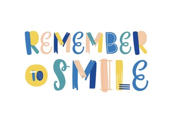 Remember to smile hand drawn vector lettering. Positive attitude, optimistic lifestyle slogan. Greeting card, postcard decorative typography. Motivational message, wise advice, inspirational reminder.