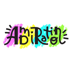 Admiration-inspire motivational quote. Hand drawn lettering. Print for inspirational poster, t-shirt, bag, cups, card, flyer, sticker, badge. Phrase for self development, personal growth, social media