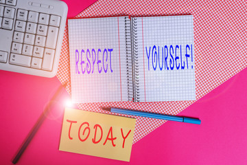 Text sign showing Respect Yourself. Business photo text believing that you good and worthy being...