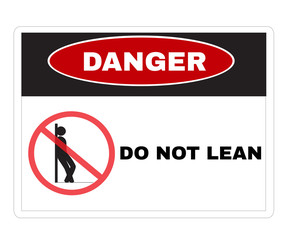 Accident Prevention signs, DANGER board with message Danger DO NOT LEAN. beware and careful Sign, warning symbol design concept, vector illustration.