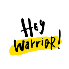 Hey Warrior slogan for t-shirt, poster, greeting card. Vector typography design, sport quote