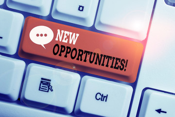 Text sign showing New Opportunities. Business photo showcasing exchange views condition favorable for attainment goal White pc keyboard with empty note paper above white background key copy space