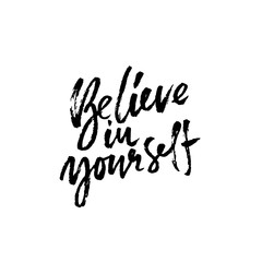 Hand drawn vector lettering. Motivation modern dry brush calligraphy. Handwritten banner. Printable phrase. Believe in yourself.