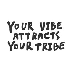 Your vibe attracts your tribe. Sticker for social media content. Vector hand drawn illustration design. 