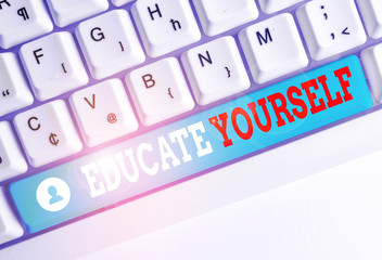 Word writing text Educate Yourself. Business photo showcasing prepare oneself or someone in a particular area or subject White pc keyboard with empty note paper above white background key copy space