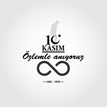 10 November, the commemoration day of Mustafa Kemal Atat&uuml;rk's death - Turkish; 10 kasım Mustafa Kemal Atat&uuml;rk'&uuml; &ouml;zlemle anıyoruz.