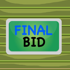 Conceptual hand writing showing Final Bid. Concept meaning The decided cost of an item which is usualy very expensive Board rectangle white frame empty fixed color surface plank