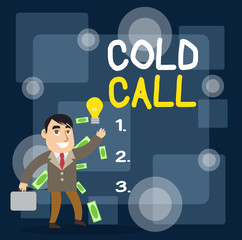Writing note showing Cold Call. Business concept for Unsolicited call made by someone trying to sell goods or services Successful Businessman Generating Idea or Finding Solution