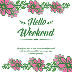 Lettering hello weekend with pattern of pink flower frame. Vector