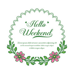 Card lettering of hello weekend, with beauty of pink flower frame. Vector