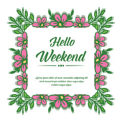 Calligraphy card hello weekend, with drawing art of pink floral frame. Vector