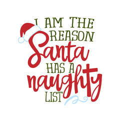 I am the reason Santa has a naughty list - Funny phrase for Christmas. Hand drawn lettering for Xmas greeting cards, invitations. Good for t-shirt, mug, gift, printing press, holiday quotes - obrazy, fototapety, plakaty