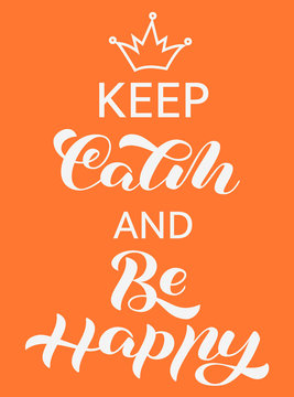 Keep Calm and be happy  lettering. Quote for banner. Vector illustration