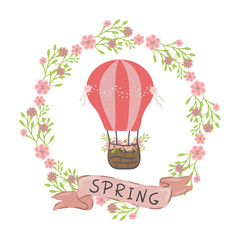Poster with pink hot air balloon with ribbon with the inscription spring and frame flowers . Vector floral  concept background for cards, sale. Cute vector border with airship on white. 