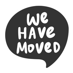 We have moved. Sticker for social media content. Vector hand drawn illustration design. 