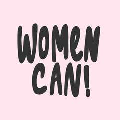 Women can. Sticker for social media content. Vector hand drawn illustration design. 