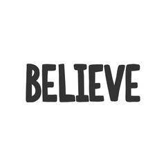 Believe. Sticker for social media content. Vector hand drawn illustration design. 