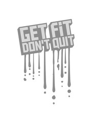 get fit dont quit tropfen graffiti stempel fitnessstudio do it logo design cool trainieren fitness sport bodybuilder stark werden muskeln aufbauen nicht aufgeben dran bleiben ausdauer