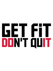 do it get fit dont quit logo design cool trainieren fitness sport bodybuilder stark werden muskeln aufbauen fitnessstudio nicht aufgeben dran bleiben ausdauer