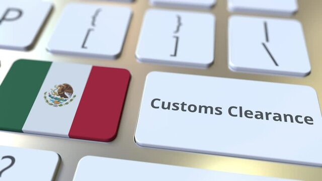 CUSTOMS CLEARANCE text and flag of Mexico on the computer keyboard. Import or export related conceptual 3D animation