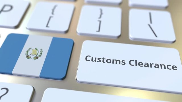 CUSTOMS CLEARANCE text and flag of Guatemala on the buttons on the computer keyboard. Import or export related conceptual 3D animation