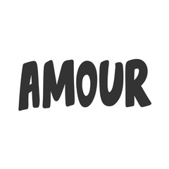 Amour. Vector hand drawn illustration sticker with cartoon lettering. Good as a sticker, video blog cover, social media message, gift cart, t shirt print design.