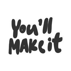 You will make it. Vector hand drawn illustration sticker with cartoon lettering. Good as a sticker, video blog cover, social media message, gift cart, t shirt print design.