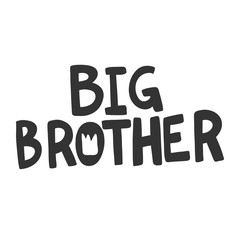 Big brother. Vector hand drawn illustration sticker with cartoon lettering. Good as a sticker, video blog cover, social media message, gift cart, t shirt print design.