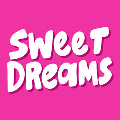 Sweet dreams. Vector hand drawn illustration sticker with cartoon lettering. Good as a sticker, video blog cover, social media message, gift cart, t shirt print design.