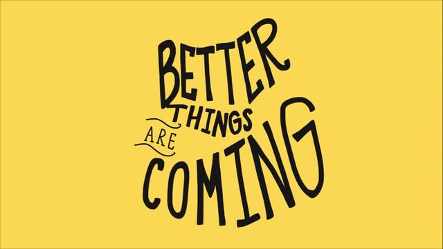 Better things are coming word