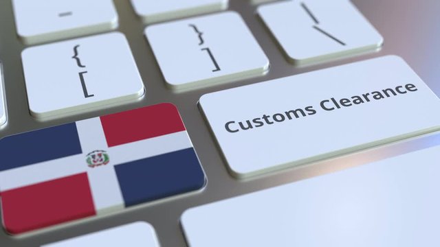 CUSTOMS CLEARANCE text and flag of the Dominican Republic on the buttons on the computer keyboard. Import or export related conceptual 3D animation