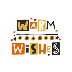 Warm wishes colored lettering. Hand drawn grunge style typography with garland. Christmas, New Year quote. Xmas poster, gift, postcard, greeting card design element