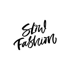 Hand drawn lettering card. The inscription: Slow fashion. Perfect design for greeting cards, posters, T-shirts, banners, print invitations.