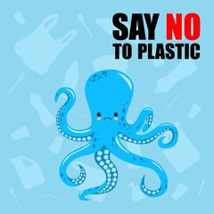 No to plastic. Stop ocean plastic pollution. Cute sad octopus. Recycling plastic. Ecological problem and catastrophe. Say no to plastic. Cartoon style © YuliaR