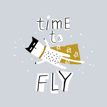 Funny super hero cat with slogan - time to fly. For print, baby clothes, t shirt, child or card.