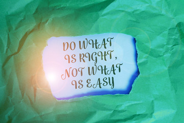 Text sign showing Do What Is Right Not What Is Easy. Business photo text willing to stand up for...