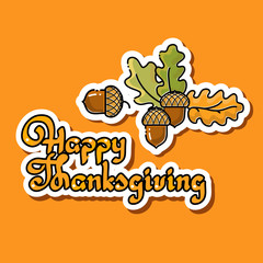 Cartoon acorn, oak leaves, handwritten words Happy Thanksgiving. Stickers.